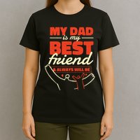 My Dad Is My Best Friend And Always Will Be T-Shirt