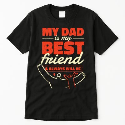 My Dad Is My Best Friend And Always Will Be Tall T-Shirt