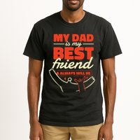 My Dad Is My Best Friend And Always Will Be Tall T-Shirt