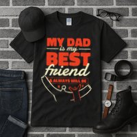 My Dad Is My Best Friend And Always Will Be Tall T-Shirt