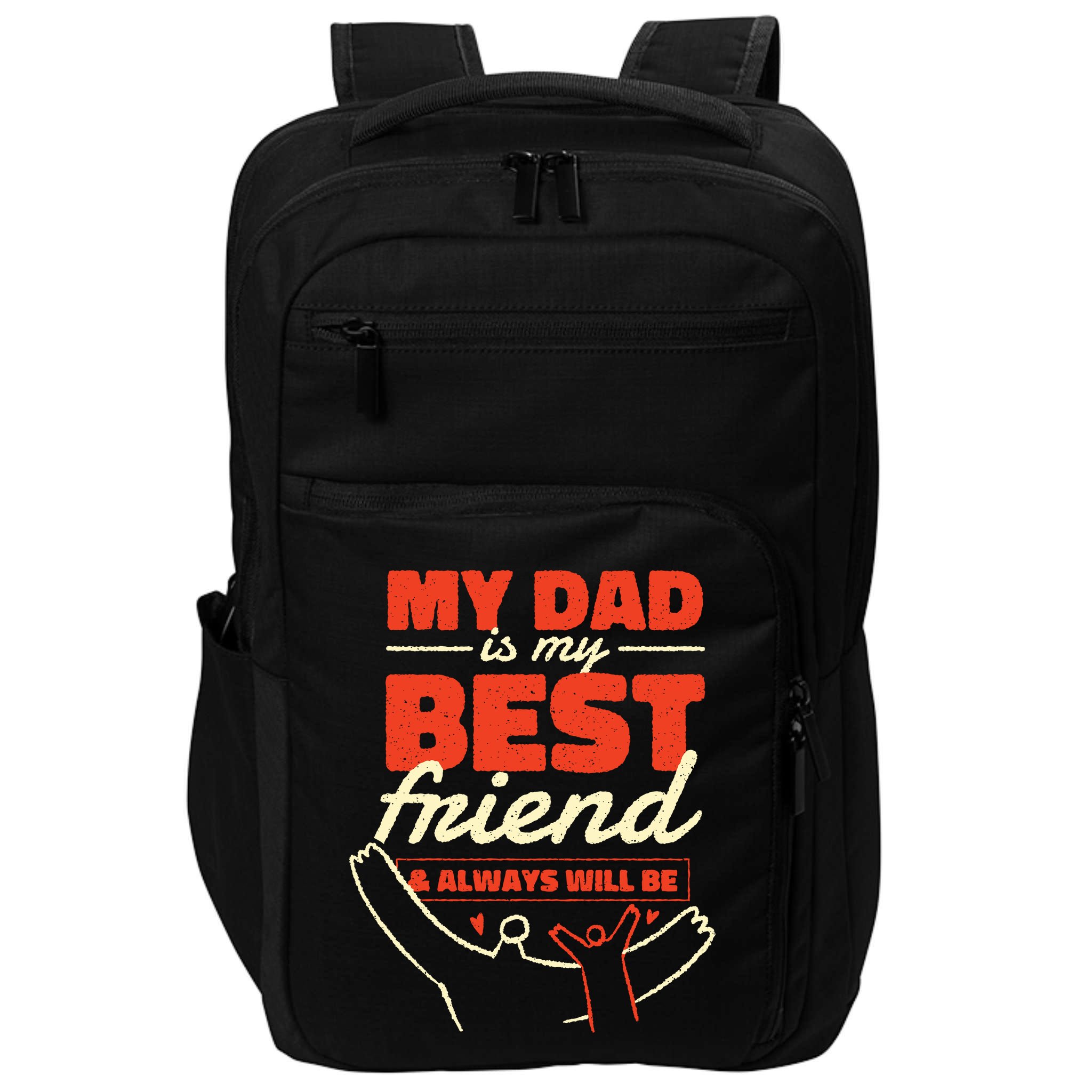 My Dad Is My Best Friend And Always Will Be Impact Tech Backpack