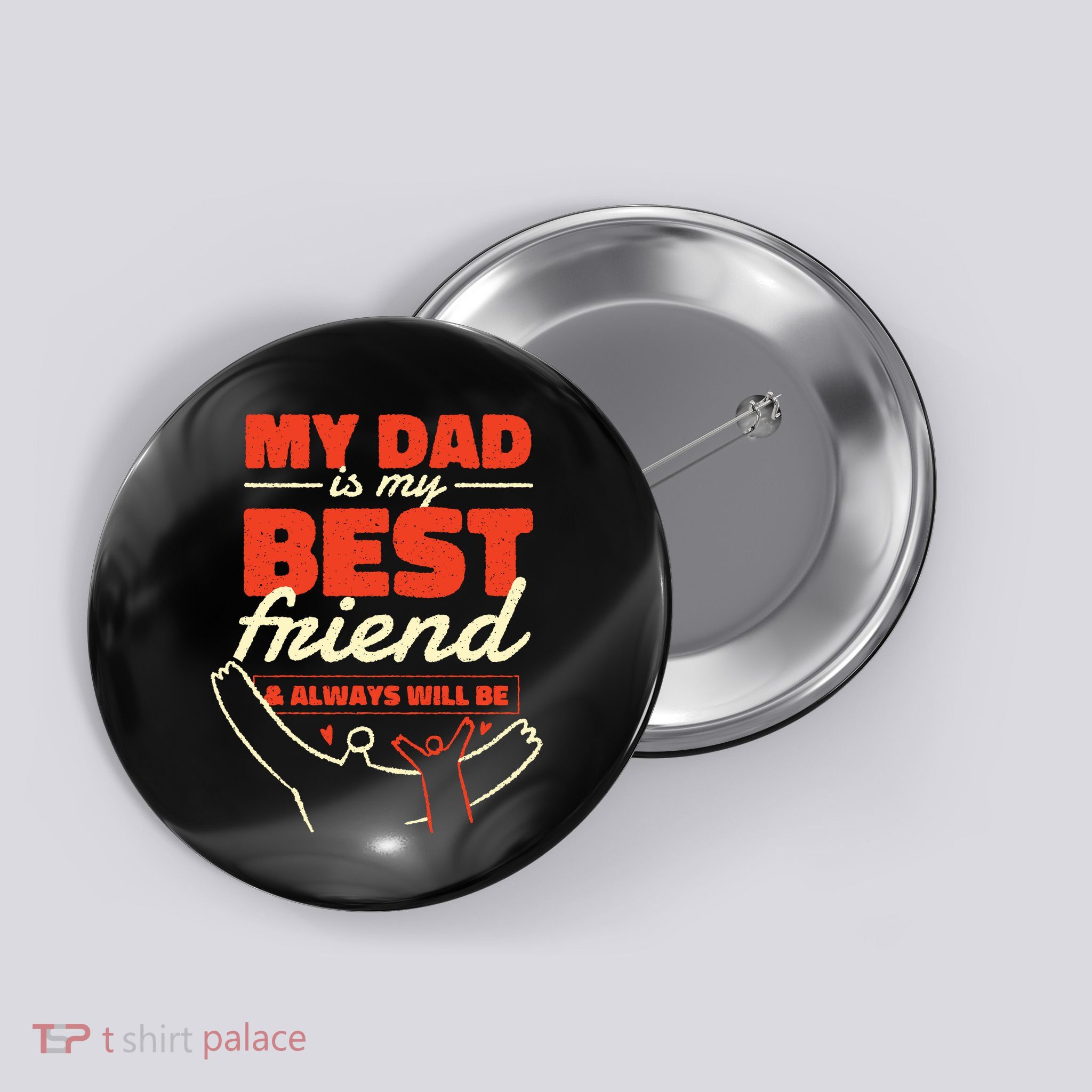 My Dad Is My Best Friend And Always Will Be Button