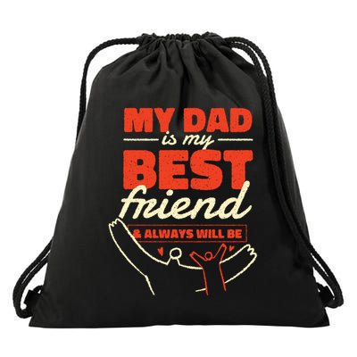 My Dad Is My Best Friend And Always Will Be Drawstring Bag