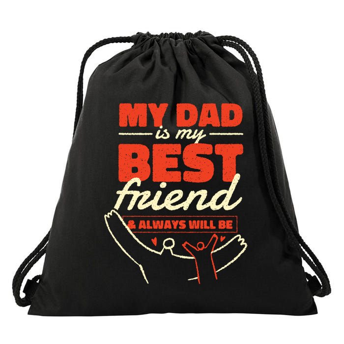 My Dad Is My Best Friend And Always Will Be Drawstring Bag