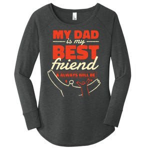 My Dad Is My Best Friend And Always Will Be Women's Perfect Tri Tunic Long Sleeve Shirt