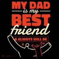 My Dad Is My Best Friend And Always Will Be Poster