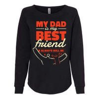 My Dad Is My Best Friend And Always Will Be Womens California Wash Sweatshirt