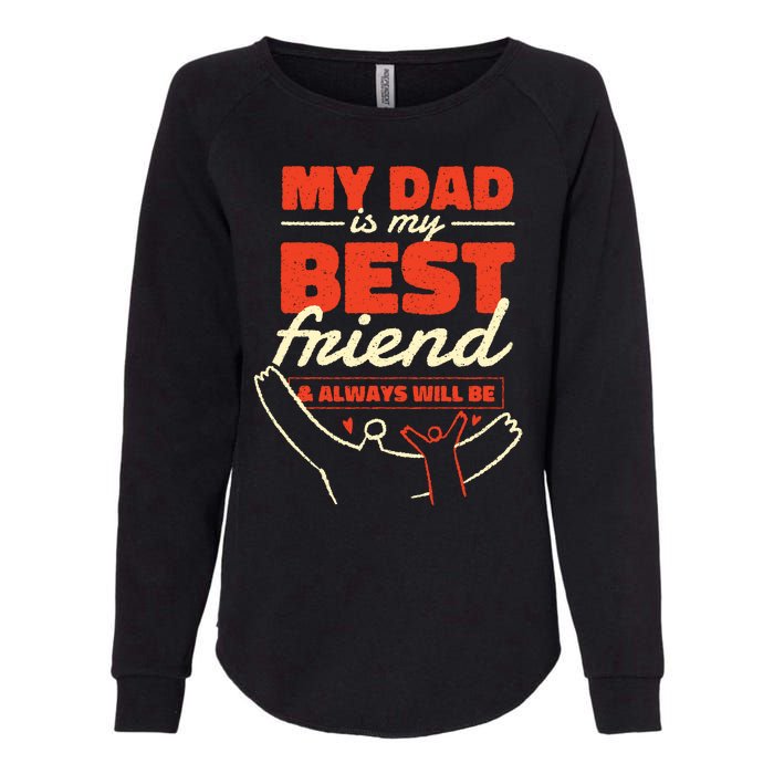 My Dad Is My Best Friend And Always Will Be Womens California Wash Sweatshirt