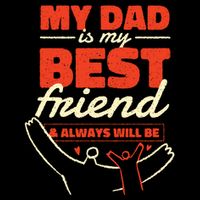 My Dad Is My Best Friend And Always Will Be Premium T-Shirt