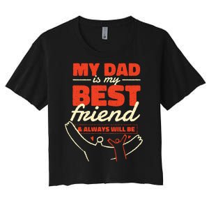 My Dad Is My Best Friend And Always Will Be Women's Crop Top Tee