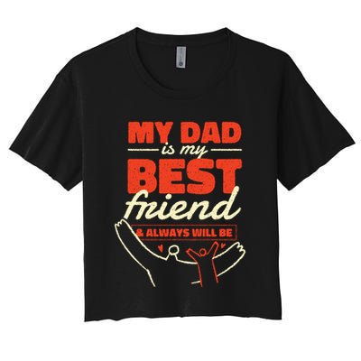 My Dad Is My Best Friend And Always Will Be Crop Top
