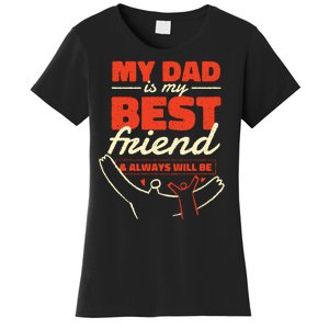 My Dad Is My Best Friend And Always Will Be Women's T-Shirt