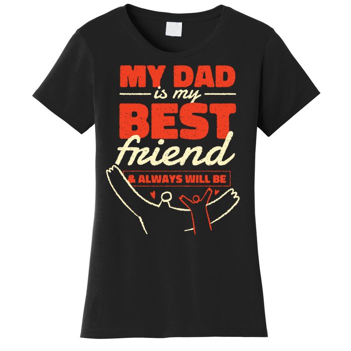 My Dad Is My Best Friend And Always Will Be Women's T-Shirt