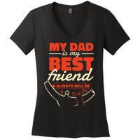 My Dad Is My Best Friend And Always Will Be Women's V-Neck T-Shirt