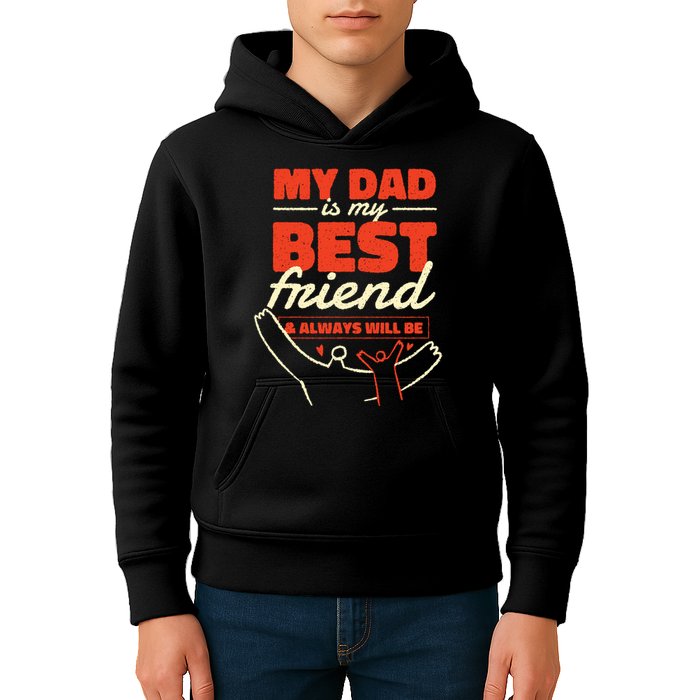 My Dad Is My Best Friend And Always Will Be Kids Hoodie