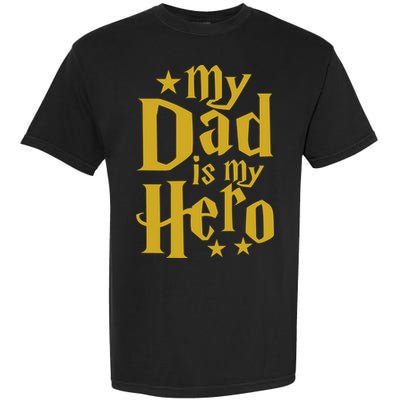 My Dad Is My Hero  Garment-Dyed Heavyweight T-Shirt