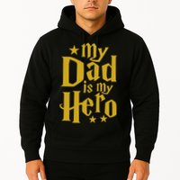 My Dad Is My Hero  Hoodie