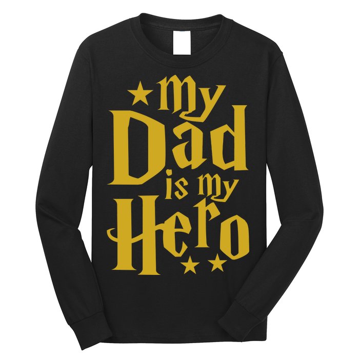 My Dad Is My Hero  Long Sleeve Shirt