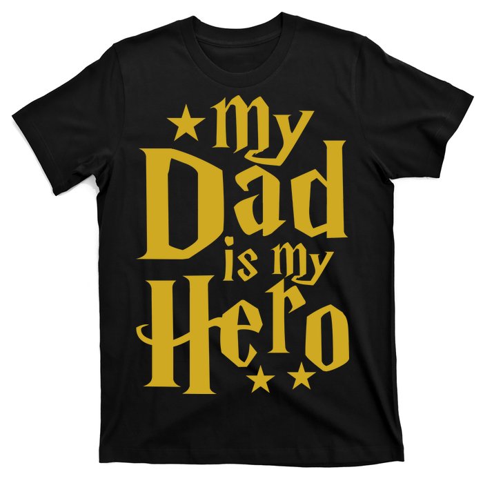 My Dad Is My Hero  T-Shirt