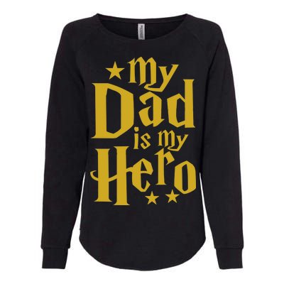 My Dad Is My Hero  Womens California Wash Sweatshirt