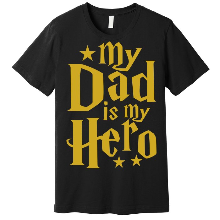 My Dad Is My Hero  Premium T-Shirt