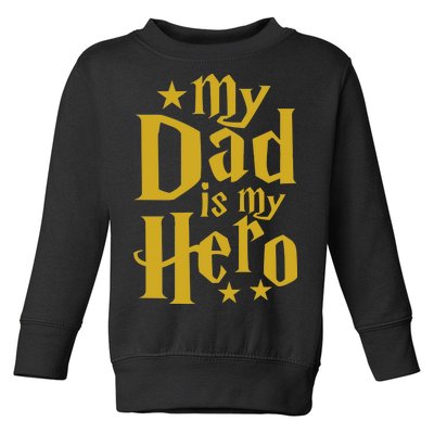 My Dad Is My Hero  Toddler Sweatshirt