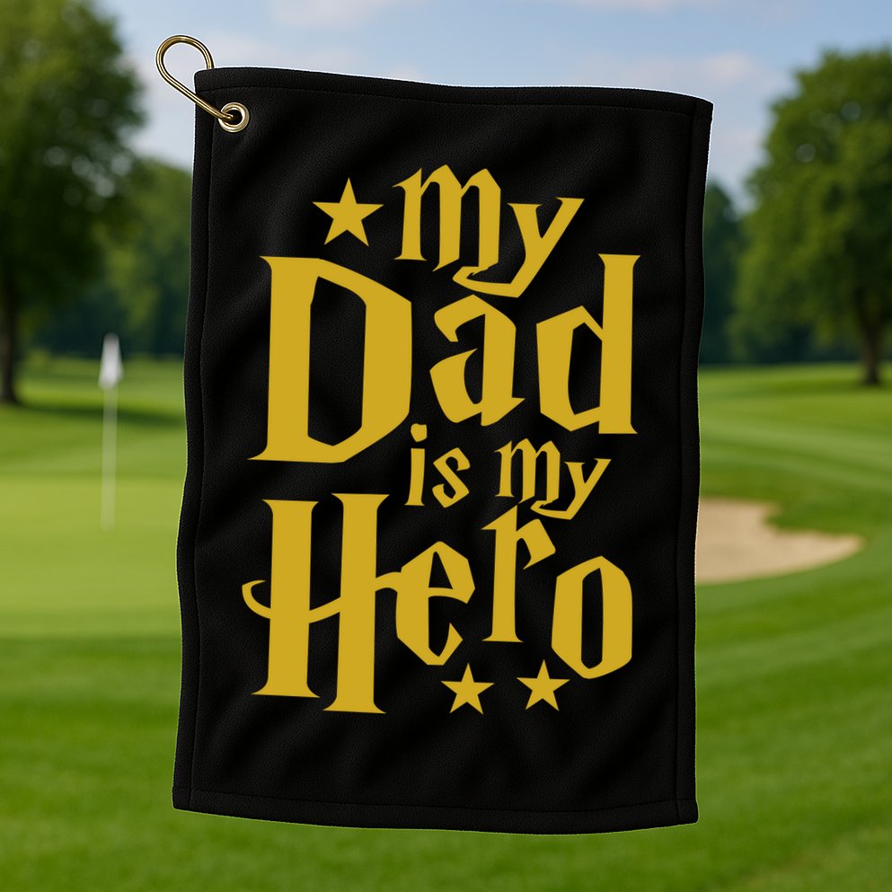 My Dad Is My Hero  Golf Towel