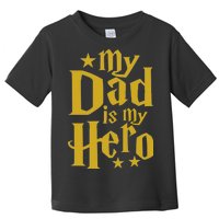 My Dad Is My Hero  Toddler T-Shirt