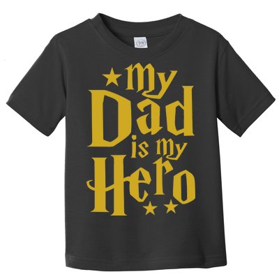 My Dad Is My Hero  Toddler T-Shirt