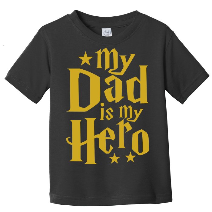 My Dad Is My Hero  Toddler T-Shirt