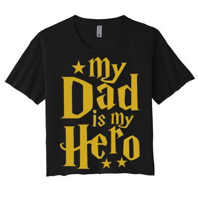 My Dad Is My Hero  Women's Crop Top Tee