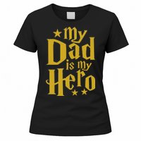 My Dad Is My Hero  Women's T-Shirt