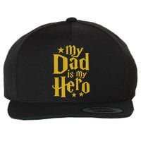 My Dad Is My Hero  Wool Snapback Cap