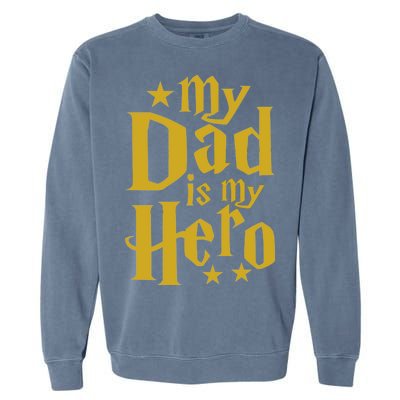 My Dad Is My Hero  Garment-Dyed Sweatshirt