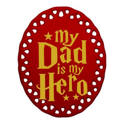 My Dad Is My Hero  Ceramic Oval Ornament