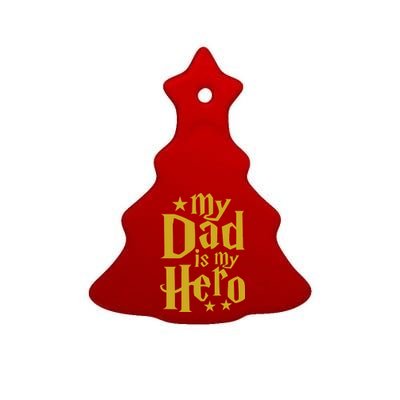 My Dad Is My Hero  Ceramic Tree Ornament