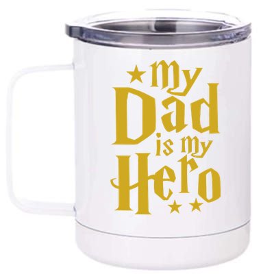 My Dad Is My Hero  12 oz Stainless Steel Tumbler Cup