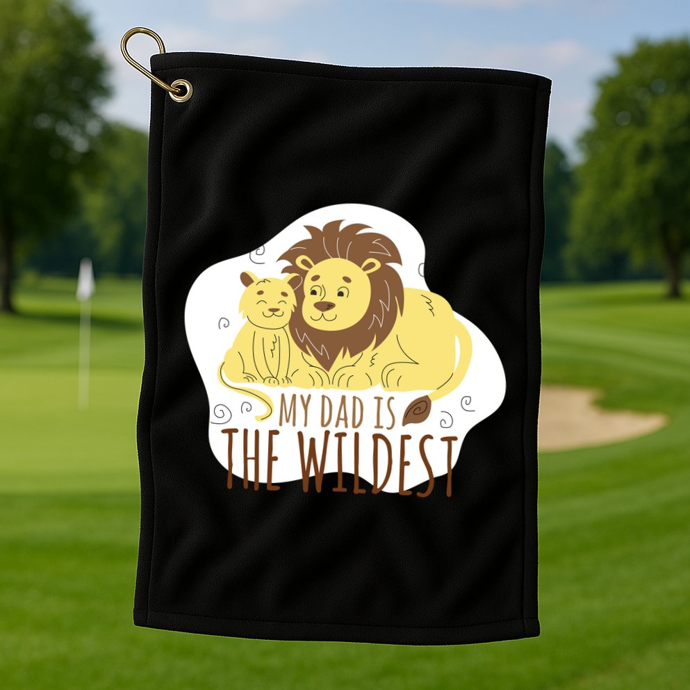 My Dad Is The Wildest Golf Towel
