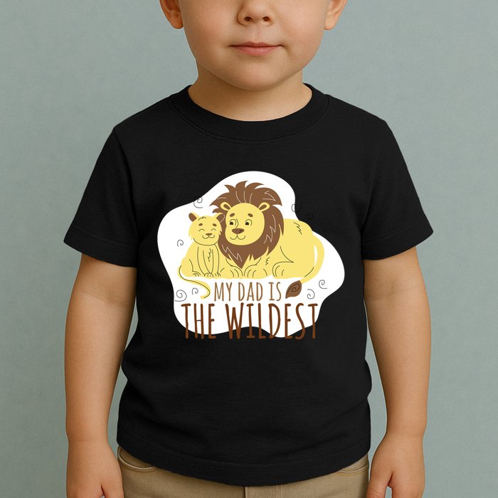 My Dad Is The Wildest Toddler T-Shirt