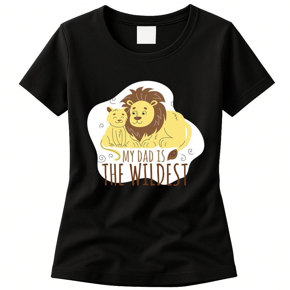 My Dad Is The Wildest Womens T-Shirt