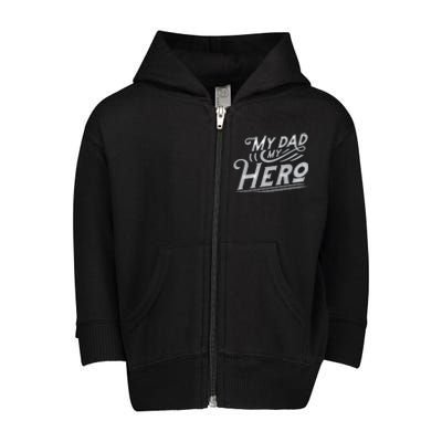 My Dad My Hero Toddler Zip Fleece Hoodie