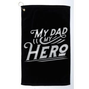 My Dad My Hero Platinum Collection Golf Towel