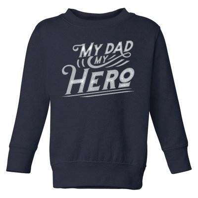 My Dad My Hero Toddler Sweatshirt