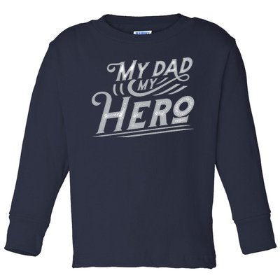 My Dad My Hero Toddler Long Sleeve Shirt