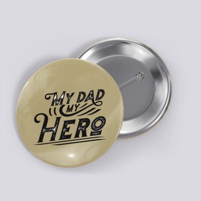 My Dad My Hero Button