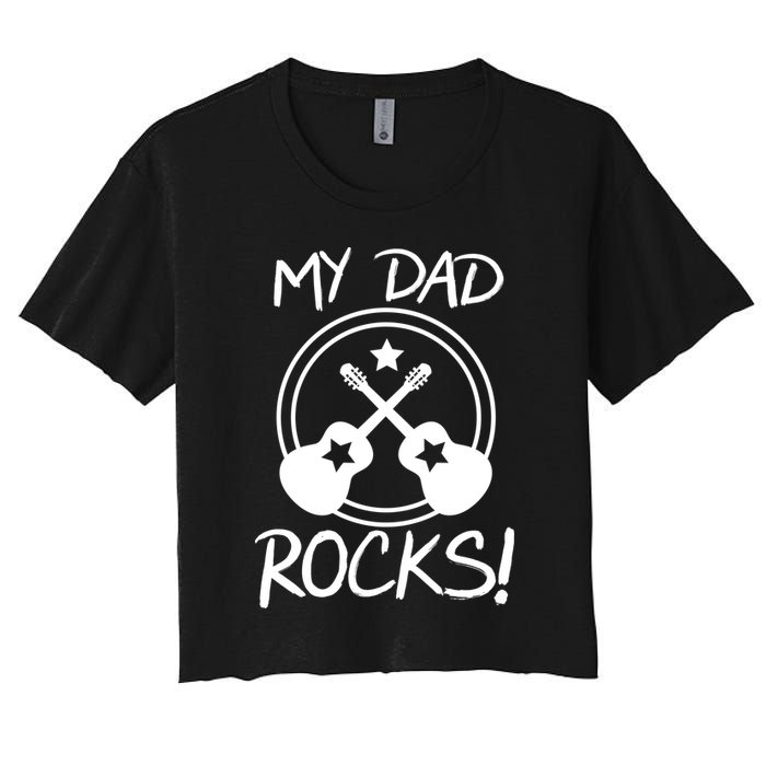 My Dad Rocks Women's Crop Top Tee