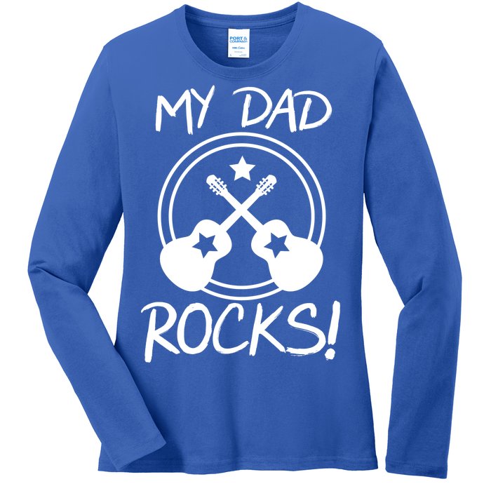 My Dad Rocks Ladies Long Sleeve Shirt