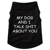 My Dog And I Talk Shit About You Doggie Tank