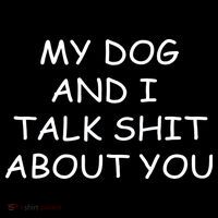 My Dog And I Talk Shit About You Impact Tech Backpack