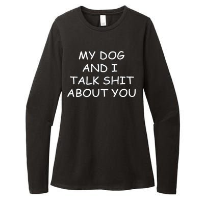 My Dog And I Talk Shit About You Womens CVC Long Sleeve Shirt